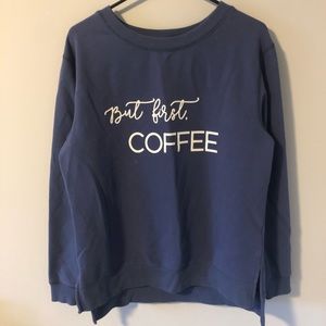 Blue “but first, coffee” crew neck.